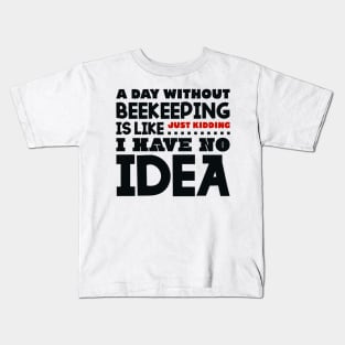 A day without beekeeping Kids T-Shirt